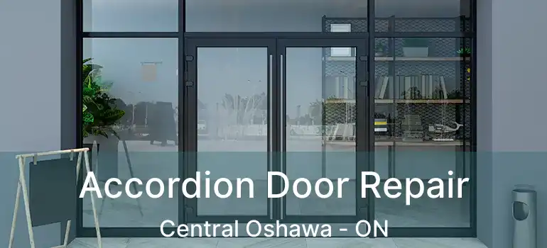  Accordion Door Repair Central Oshawa - ON