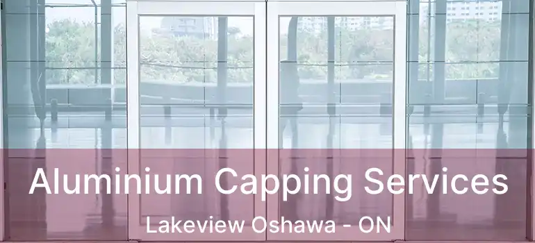  Aluminium Capping Services Lakeview Oshawa - ON