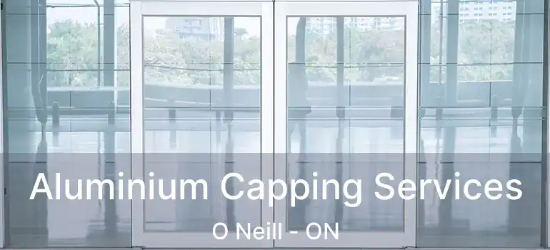  Aluminium Capping Services O Neill - ON