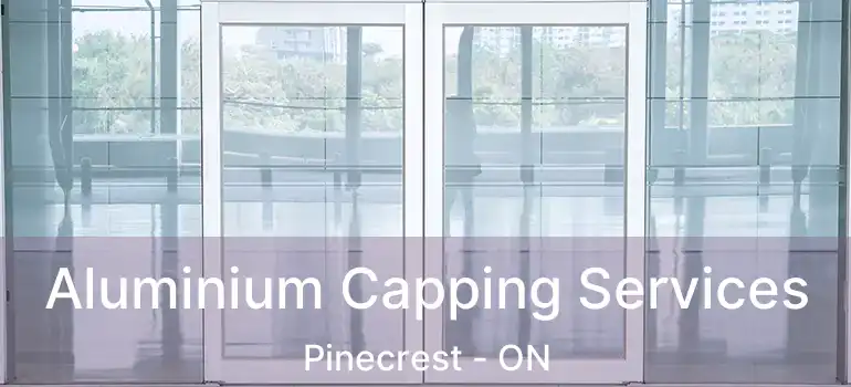  Aluminium Capping Services Pinecrest - ON