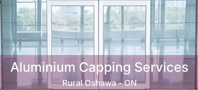  Aluminium Capping Services Rural Oshawa - ON