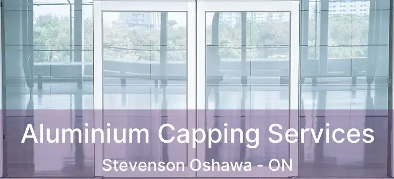  Aluminium Capping Services Stevenson Oshawa - ON