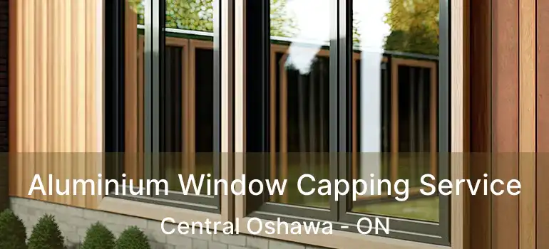  Aluminium Window Capping Service Central Oshawa - ON