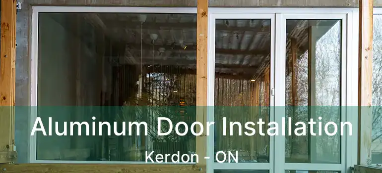  Aluminum Door Installation Kerdon - ON