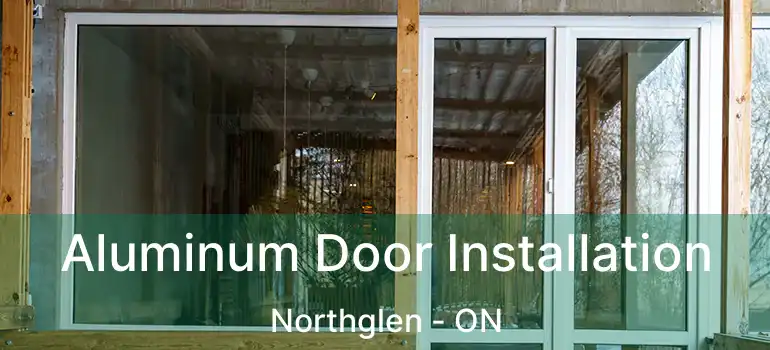  Aluminum Door Installation Northglen - ON