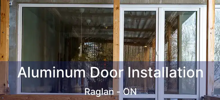  Aluminum Door Installation Raglan - ON