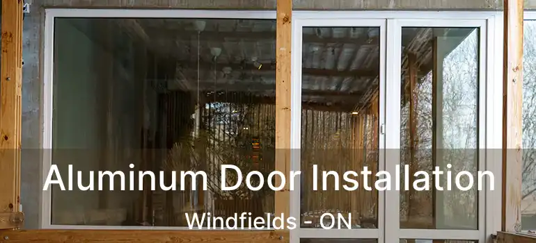  Aluminum Door Installation Windfields - ON