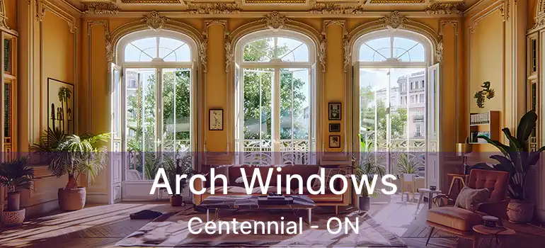  Arch Windows Centennial - ON