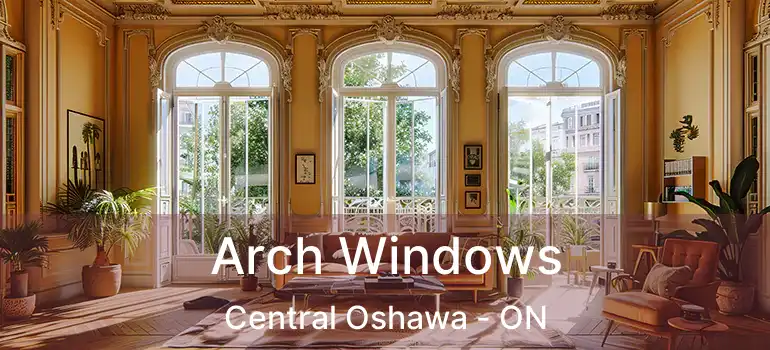  Arch Windows Central Oshawa - ON