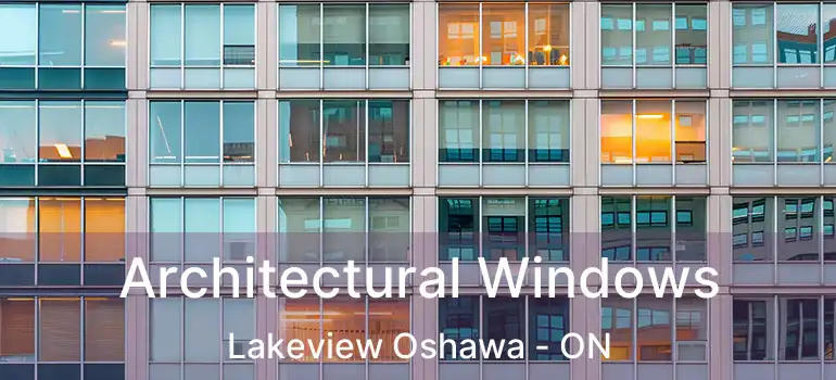  Architectural Windows Lakeview Oshawa - ON