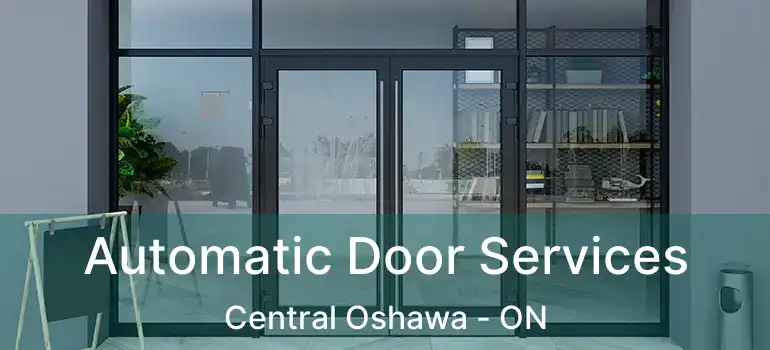  Automatic Door Services Central Oshawa - ON