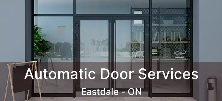  Automatic Door Services Eastdale - ON