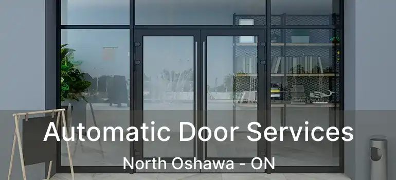  Automatic Door Services North Oshawa - ON