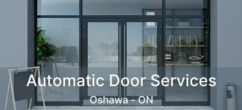  Automatic Door Services Oshawa - ON