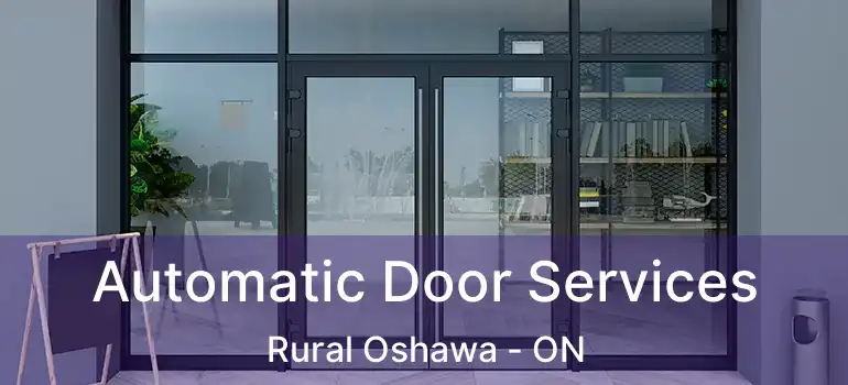  Automatic Door Services Rural Oshawa - ON