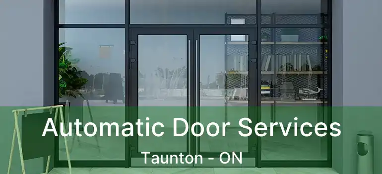  Automatic Door Services Taunton - ON