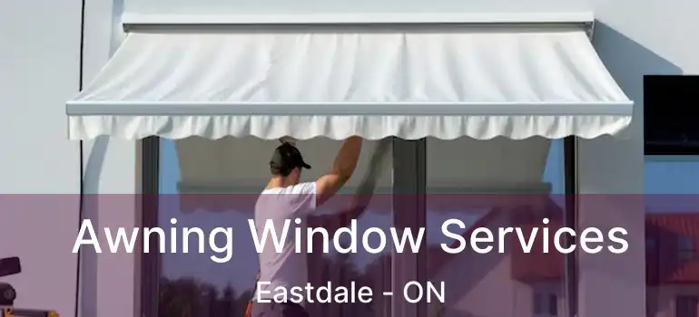  Awning Window Services Eastdale - ON