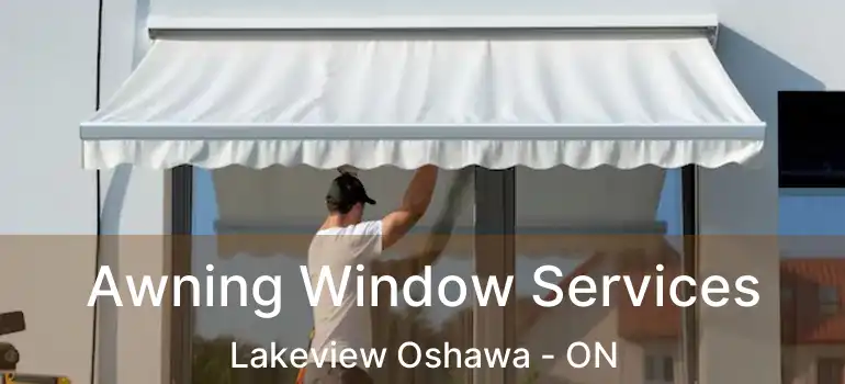  Awning Window Services Lakeview Oshawa - ON