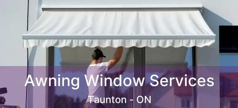  Awning Window Services Taunton - ON