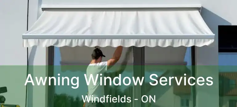  Awning Window Services Windfields - ON