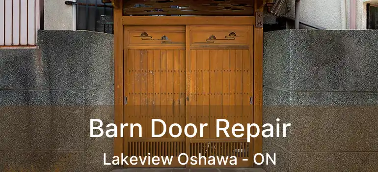  Barn Door Repair Lakeview Oshawa - ON