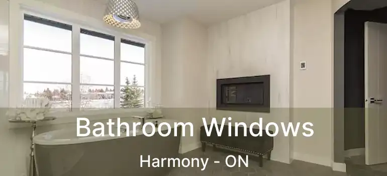  Bathroom Windows Harmony - ON