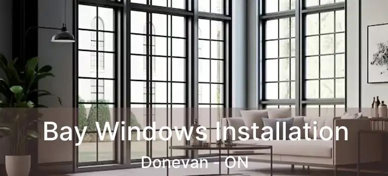  Bay Windows Installation Donevan - ON