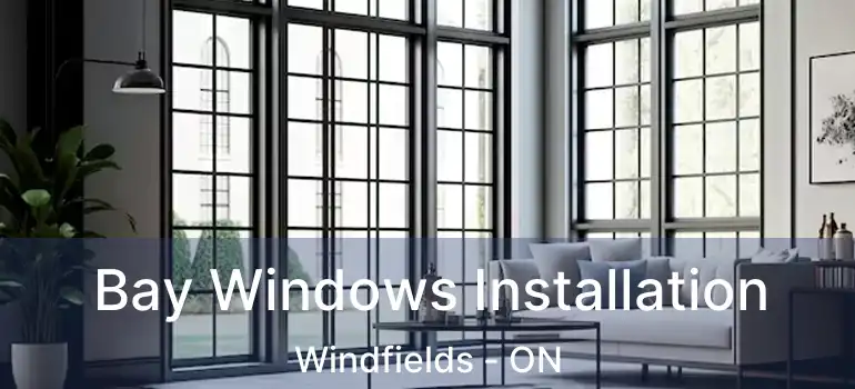  Bay Windows Installation Windfields - ON