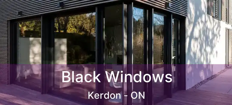  Black Windows Kerdon - ON