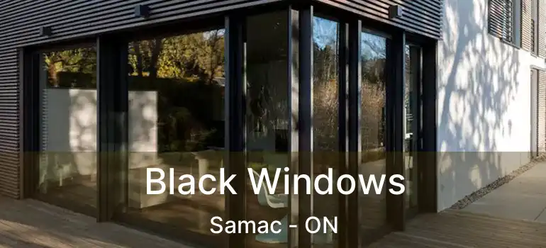  Black Windows Samac - ON