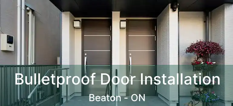  Bulletproof Door Installation Beaton - ON