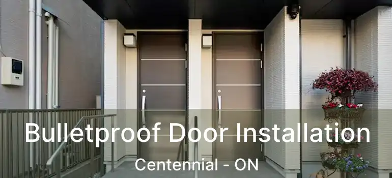  Bulletproof Door Installation Centennial - ON