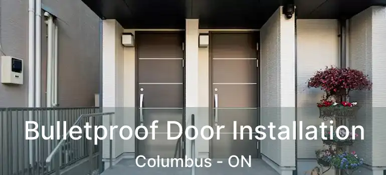  Bulletproof Door Installation Columbus - ON