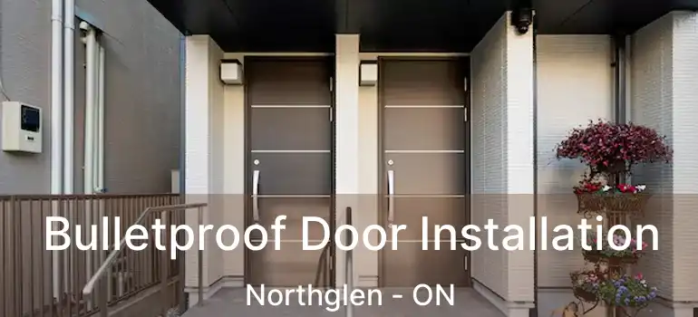  Bulletproof Door Installation Northglen - ON