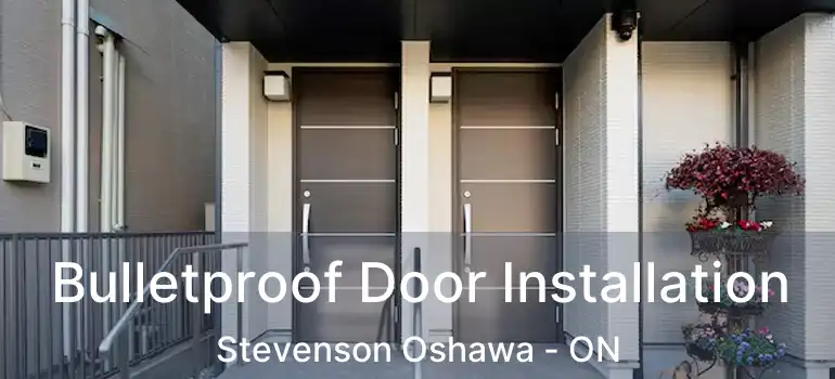  Bulletproof Door Installation Stevenson Oshawa - ON