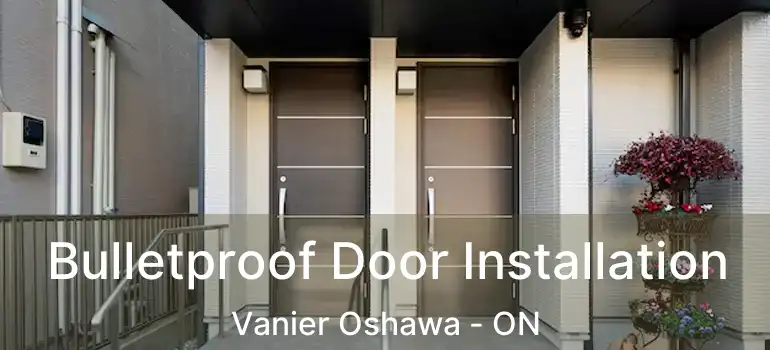  Bulletproof Door Installation Vanier Oshawa - ON