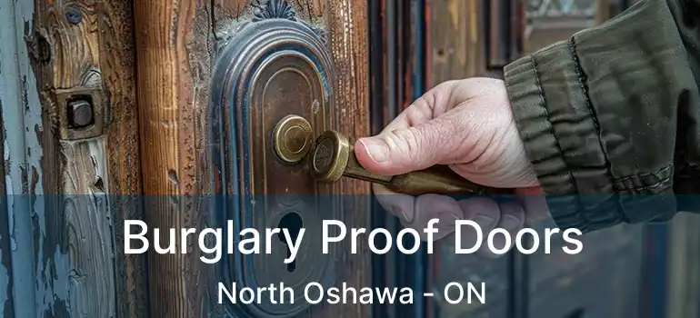  Burglary Proof Doors North Oshawa - ON