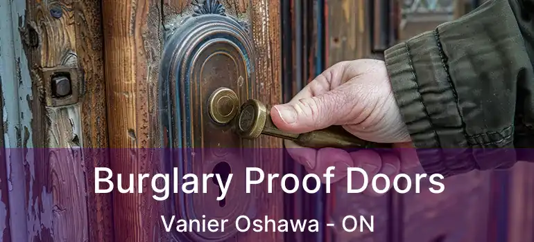  Burglary Proof Doors Vanier Oshawa - ON