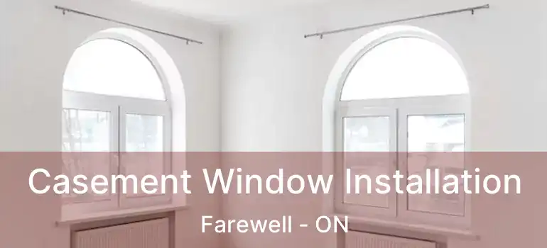  Casement Window Installation Farewell - ON