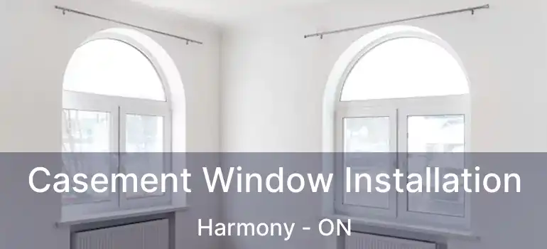  Casement Window Installation Harmony - ON