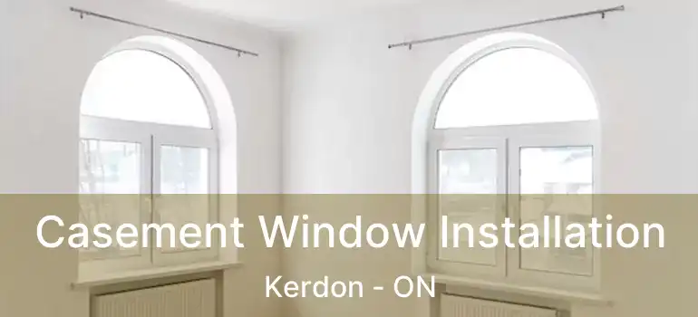  Casement Window Installation Kerdon - ON