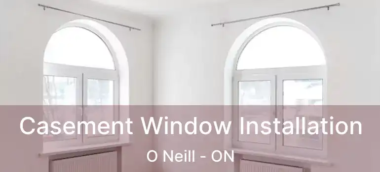  Casement Window Installation O Neill - ON