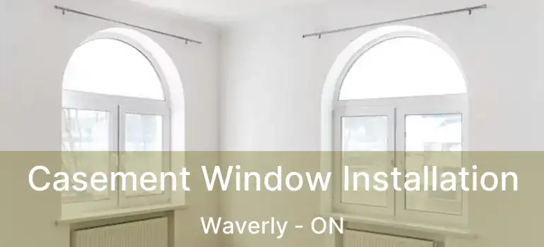  Casement Window Installation Waverly - ON