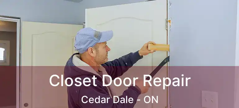  Closet Door Repair Cedar Dale - ON