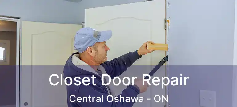  Closet Door Repair Central Oshawa - ON