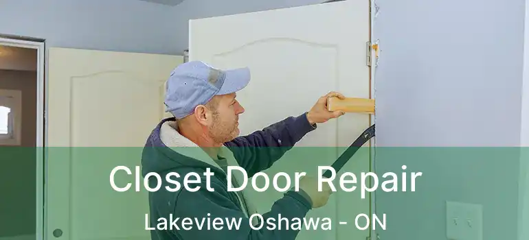  Closet Door Repair Lakeview Oshawa - ON