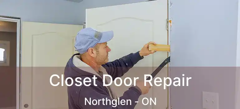  Closet Door Repair Northglen - ON