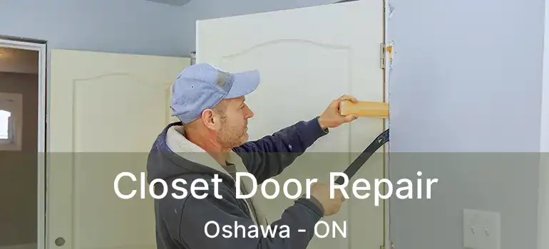  Closet Door Repair Oshawa - ON