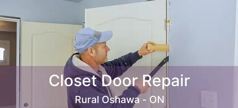  Closet Door Repair Rural Oshawa - ON