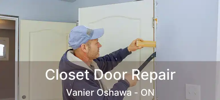  Closet Door Repair Vanier Oshawa - ON